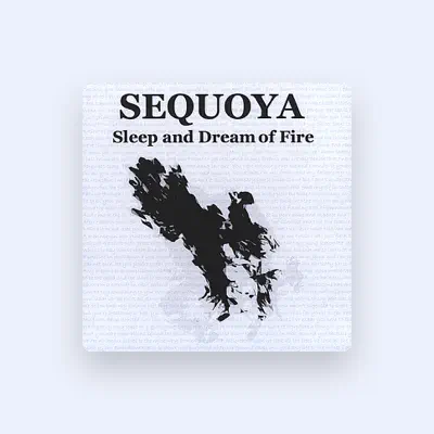 Listen to Sequoya, watch music videos, read bio, see tour dates & more!