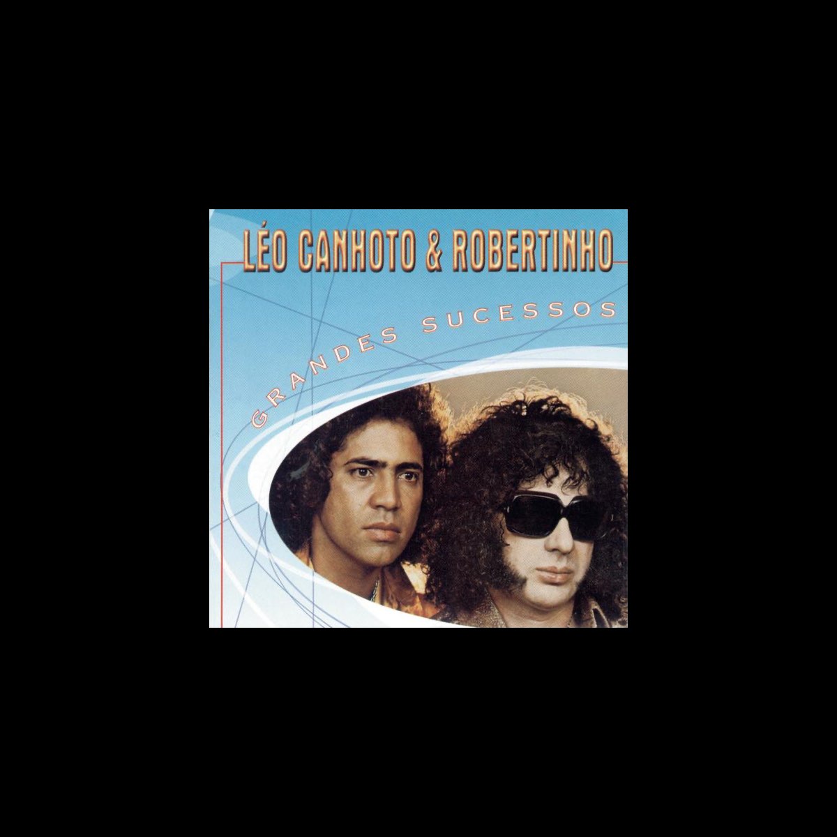 ‎Grandes Sucessos - Léo Canhoto & Robertinho — álbum De Léo Canhoto ...