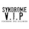 V.I.P (Remix) [Street Mix] - Syndrome lyrics