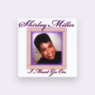 Listen to Shirley Miller, watch music videos, read bio, see tour dates & more!