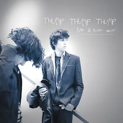 Thump Thump Thump - Single - Nat and Alex Wolff