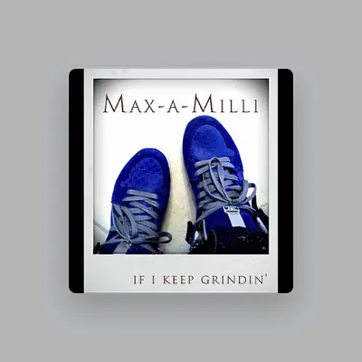 Listen to Max-a-Milli, watch music videos, read bio, see tour dates & more!