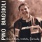 Che vuoi da me - Pino Biaggioli lyrics