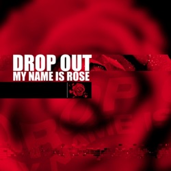 Drop Out - My Name Is Rose (Radio Edit)