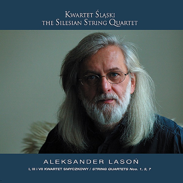 Aleksander Lason: String Quartets No. 1, 3, and 7