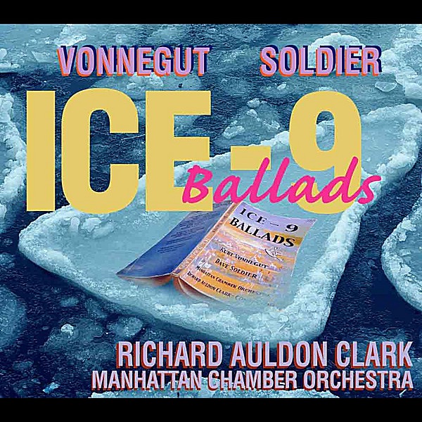 Обложка альбома «Ice-9 Ballads» — Kurt Vonnegut & Dave Soldier