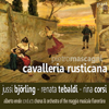 Mascagni: Cavalleria Rusticana - Jussi Björling, 蕾娜塔 · 提芭蒂, Rina Corsi, Chorus of the Maggio Musicale Fiorentino, Orchestra of the Maggio Musicale Fiorentino & 阿爾貝托 · 伊瑞德