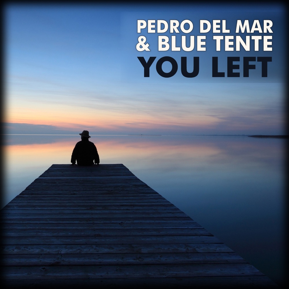 Обложка альбома «You Left» — Pedro Del Mar & Blue Tente