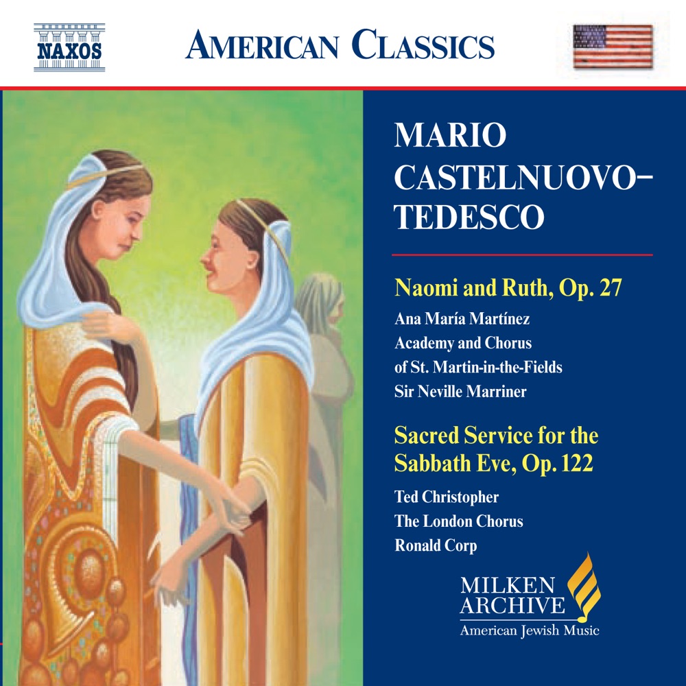 Обложка альбома «Castelnuovo-Tedesco: Naomi and Ruth - Sacred Service for the Sabbath Eve» — Academy of St Martin in the Fields Chorus, Ana Maria Martinez, Sir Neville Marriner, Academy of St Martin in the Fields, Hugh Potton, The London Chorus, Ronald Corp, Jeremy Cohen, Ted Christopher, Rodney Mariner, Barbara Harbach, New York Cantorial Choir, Neil Levin, Simon Spiro & McNeil Robinson