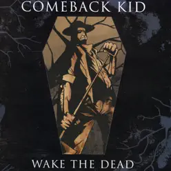 Wake the Dead - Comeback Kid