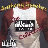 The Ghetto Latin Hip-Hop Collection - Anthony Sanchez