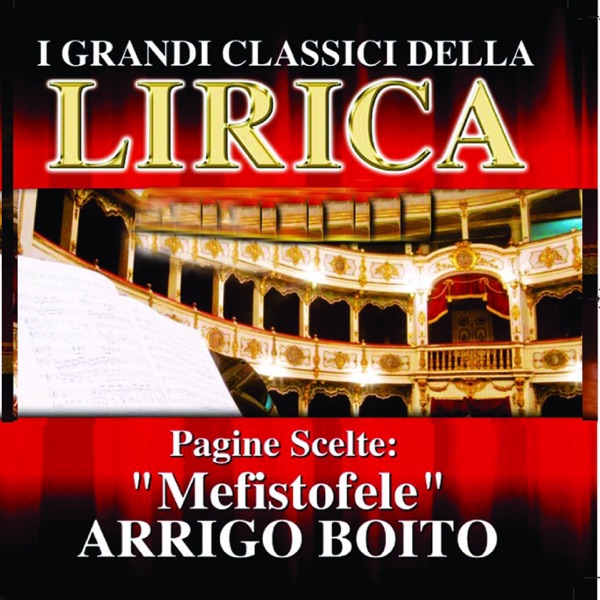 Arrigo Boito : Mefistofele, Pagine scelte (I grandi classici della Lirica)