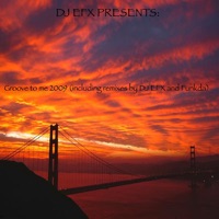Groove To Me 2009 - DJ EFX