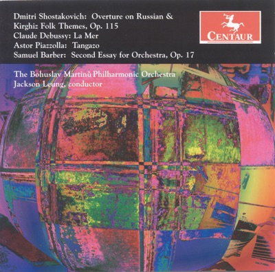 Shostakovich, D.: Overture On Russian and Kyrgyz Folk Themes - Debussy, C.: La Mer - Piazzolla, A.: Tangazo - Barber, S.: Second Essay