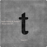 River Talk - Sasha Makin & Suntetic