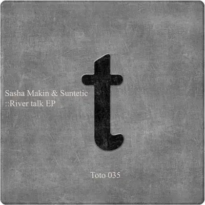 Ascolta 'River Talk' di Sasha Makin & Suntetic