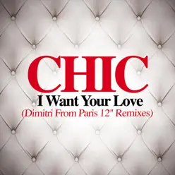 I Want Your Love - EP - Chic