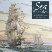 Sea Shanties: Rousing Songs from the Age of Sail - Various Artists