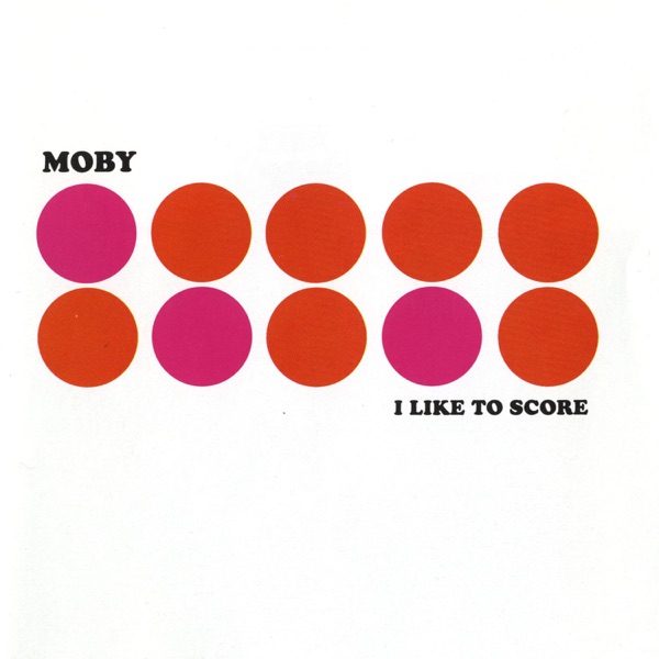 I Like to Score - Moby