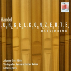 Georg Friedrich Händel: Orgelkonzerte/Organ Concertos Op. 4, 5-6/Nr. 13/Nr. 16