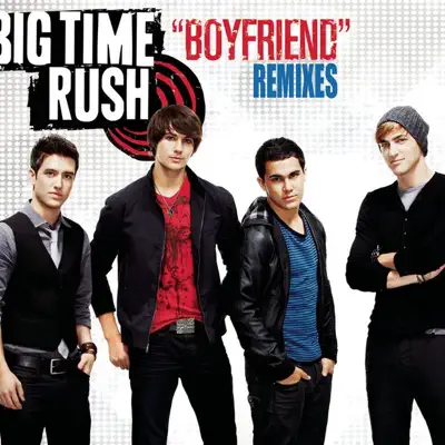 Boyfriend (Remixes) - Single - Big Time Rush