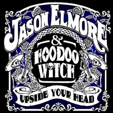 Jason Elmore & Hoodoo Witch - World of Trouble