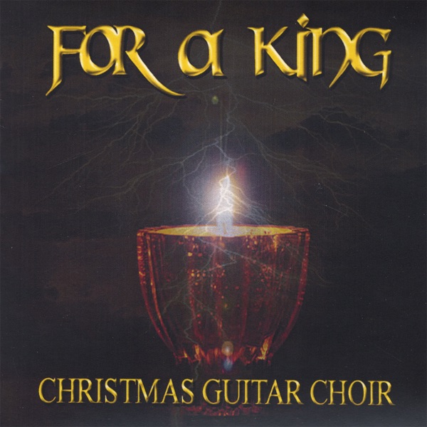 Christmas Guitar Choir: For A King