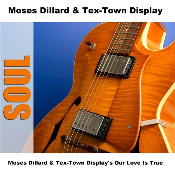 Moses Dillard & Tex-Town Display's Our Love Is True - EP