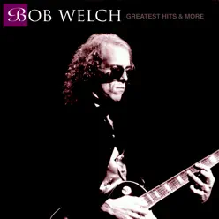 Greatest Hits & More - Bob Welch