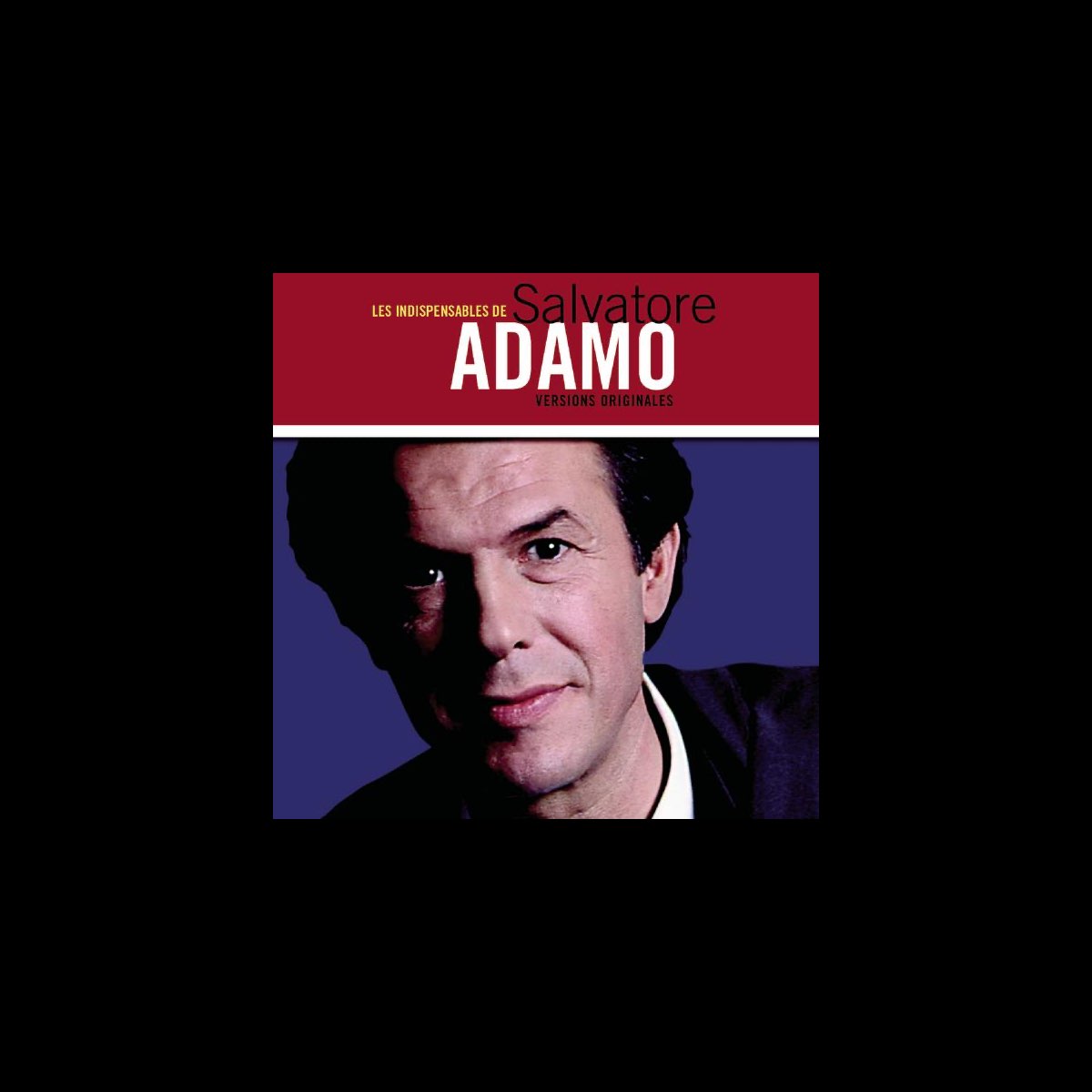 サルヴァトール アダモの Les Indispensables De Salvatore Adamo をapple Musicで サルヴァトール アダモの Les Indispensables De Salvatore Adamo をapple Musicで