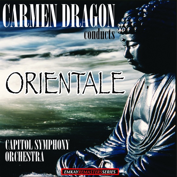 Обложка альбома «Carmen Dragon conducts Orientale (Remastered)» — Carmen Dragon & Capitol Symphony Orchestra