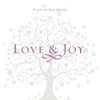 Fruit of the Spirit Love & Joy