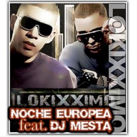 Noche Europea (feat. DJ Mesta) - EP - Lokixximo