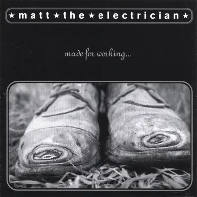 Ascolta 'Made for Working' di Matt the Electrician