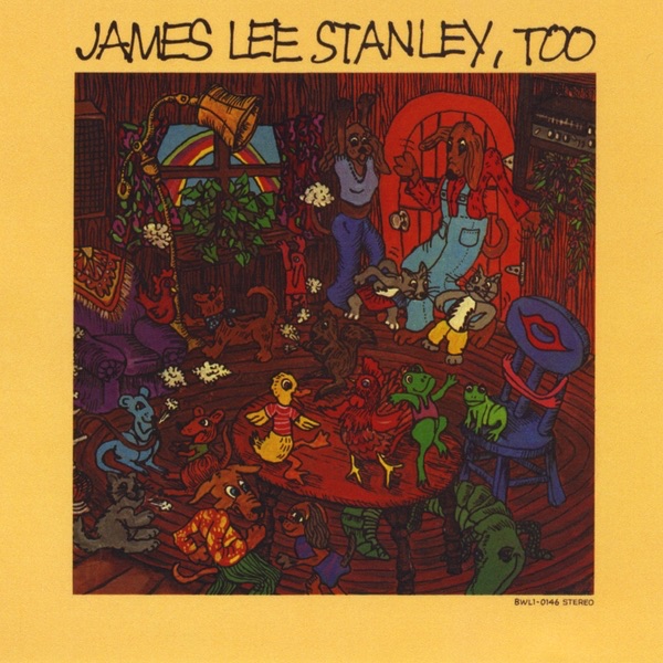 James Lee Stanley, Too