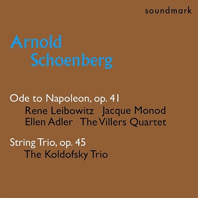 Arnold Schoenberg Premieres: Ode to Napoleon, Op. 41, String Trio, Op. 45