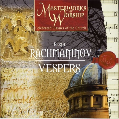 Masterworks of Worship Volume 3 - Rachmaninov: Vespers