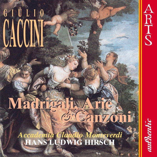 Обложка альбома «Caccini: Madrigali, Arie & Canzoni» — Accademia Claudio Monteverdi, Hans Ludwig Hirsch, Paolo Cherici & Tania D'Althann