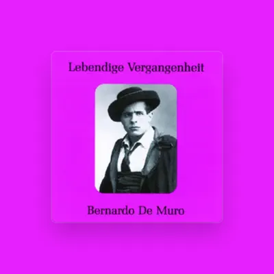 Listen to Bernardo De Muro, watch music videos, read bio, see tour dates & more!