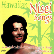 Hawaiian Nisei Songs - A Musical Cocktail of Japanese American Songs In 1950's Hawaii - Various Artists