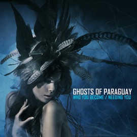 Who You Become Ghosts of Paraguay