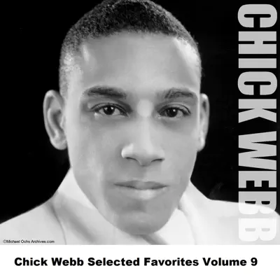 Chick Webb Selected Favorites, Vol. 9 - Chick Webb Chick Webb Selected Favorites, Vol. 9 - Chick Webb