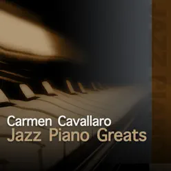 Jazz Piano Great - Carmen Cavallaro Jazz Piano Great - Carmen Cavallaro