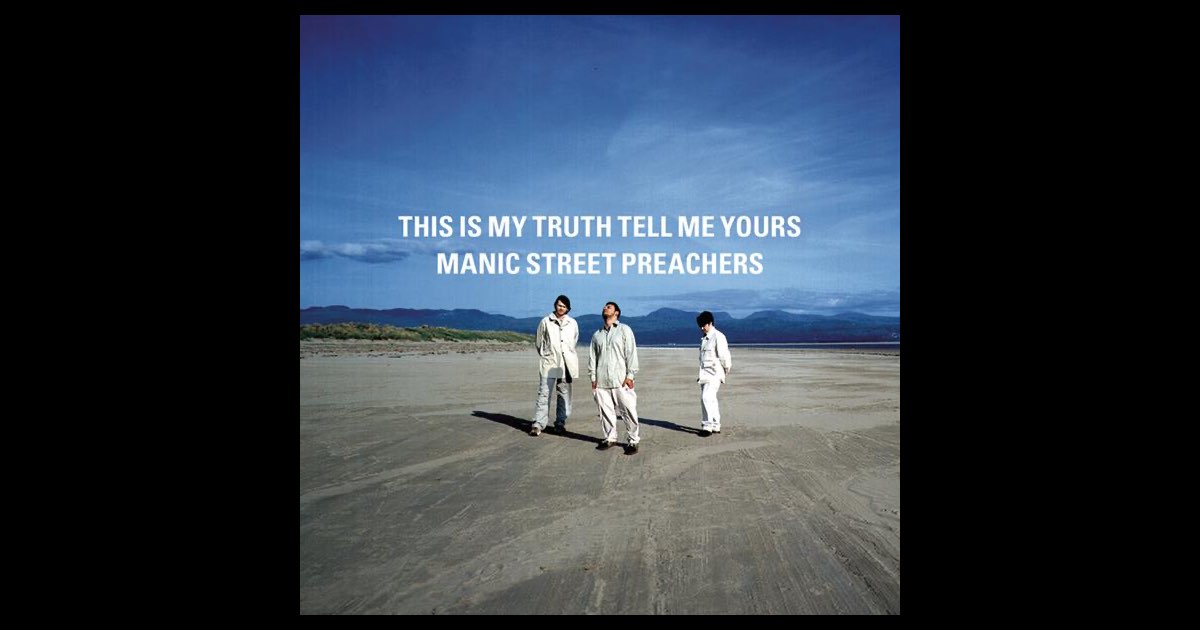 This Is My Truth Tell Me Yours - Album by Manic Street This Is My Truth Tell Me Yours - Album by Manic Street