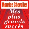 Mes plus grands succès : Maurice Chevalier