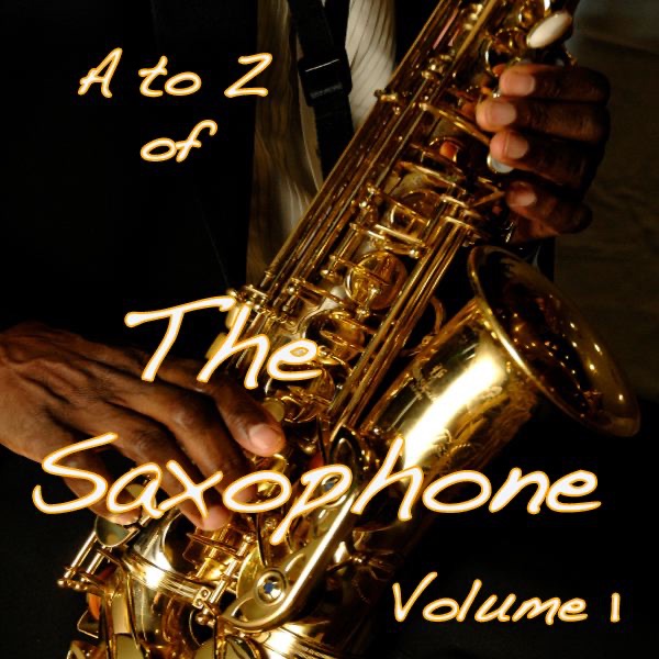 A to Z of the Saxophone Vol.1