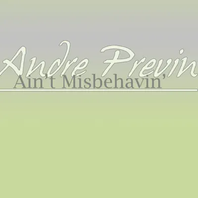 Ain't Misbehavin' - André Previn Ain't Misbehavin' - André Previn