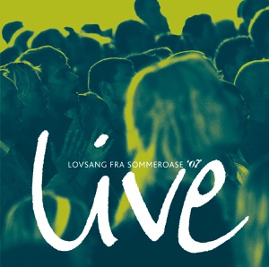 Live Lovsang Fra Sommeroase 2007