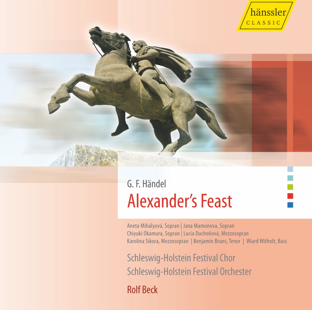 Обложка альбома «Handel, G.F.: Alexander's Feast [Oratorio]» — Chiyuki Okamura, Aneta Mihályová, Jana Mamonova, Lucia Duchonová, Schleswig-Holstein Music Festival Orchestra, Benjamin Bruns, Schleswig-Holstein Music Festival Choir, Karolina Sikora, Rolf Beck & Wiard Witholt
