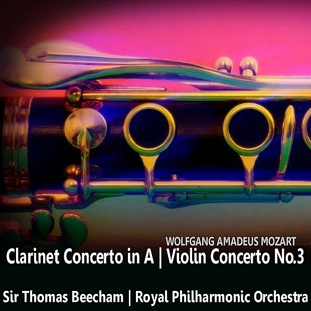 Обложка альбома «Mozart: Clarinet Concerto in A & Violin Concerto No. 3» — Jack Brymer, Gioconda de Vito, Royal Philharmonic Orchestra & Sir Thomas Beecham